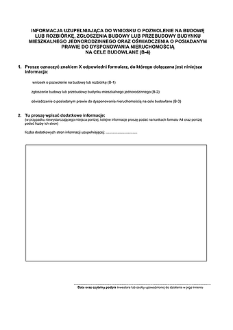 B-4 Informacja uzupełniająca do wniosku o pozwolenie na budowę lub rozbiórkę, zgłoszenia budowy lub przebudowy budynku mieszkalnego jednorodzinnego oraz oświadczenia o posiadanym prawie do dysponowania ni